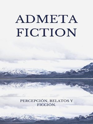 cover image of Admeta Fiction / Percepción, relatos y ficción.